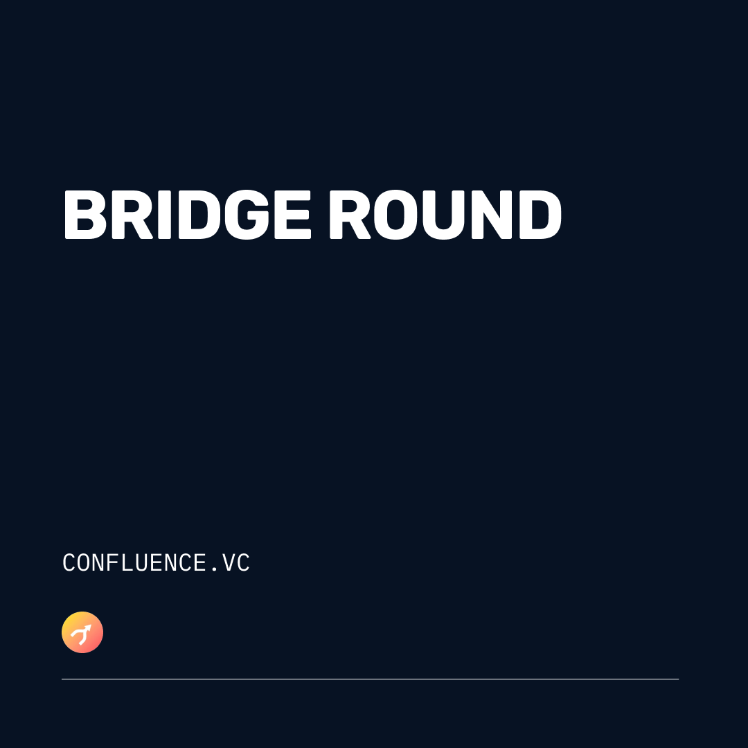 Bridge round - Confluence.VC