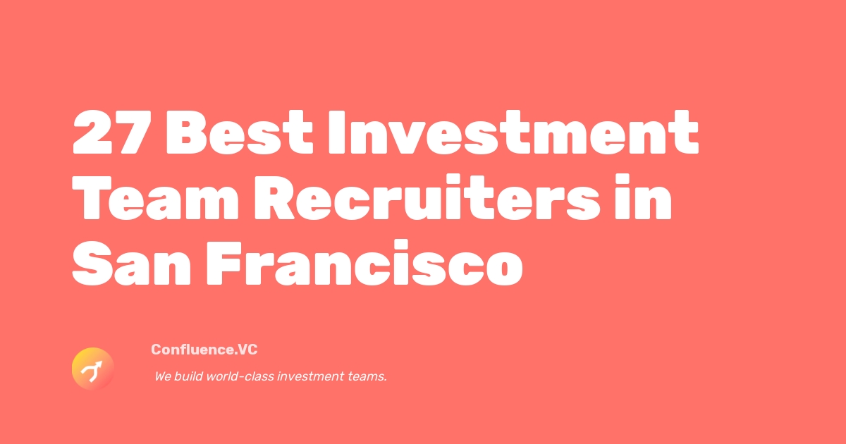 27 Best Investment Team Recruiters in San Francisco
