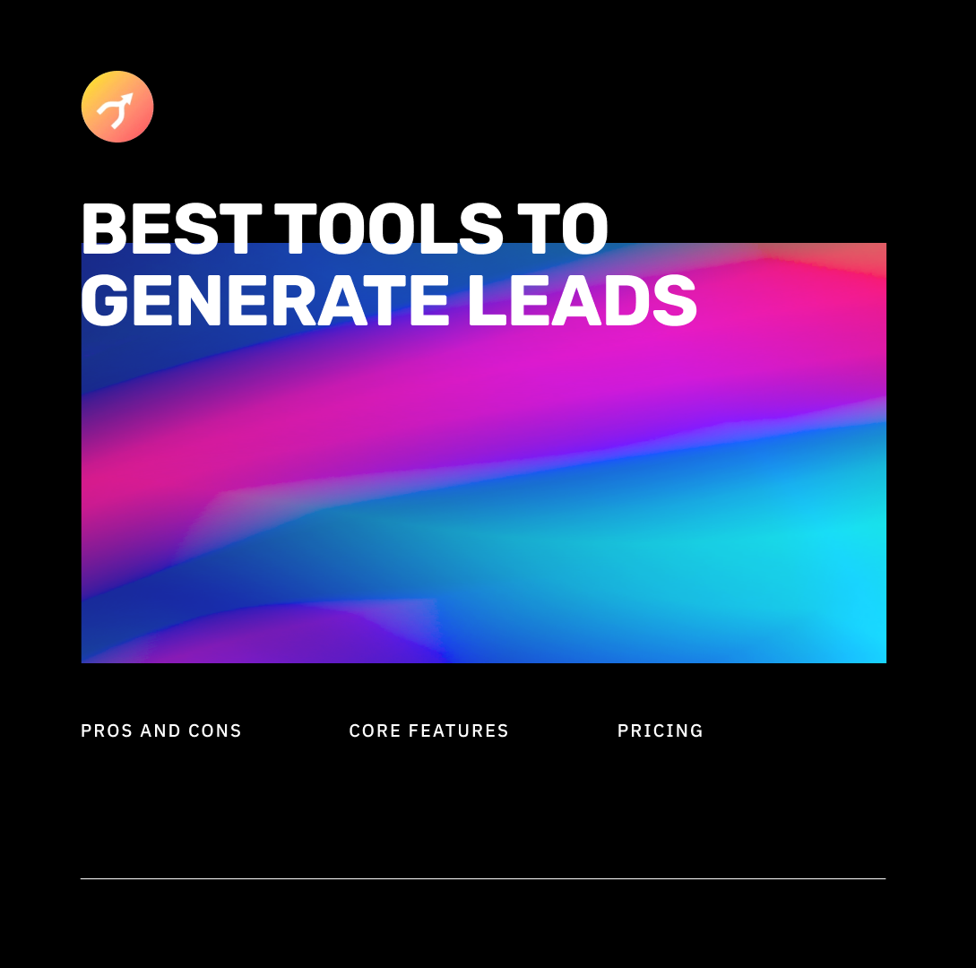 22 Best Tools to Generate Leads and Grow Your Revenue